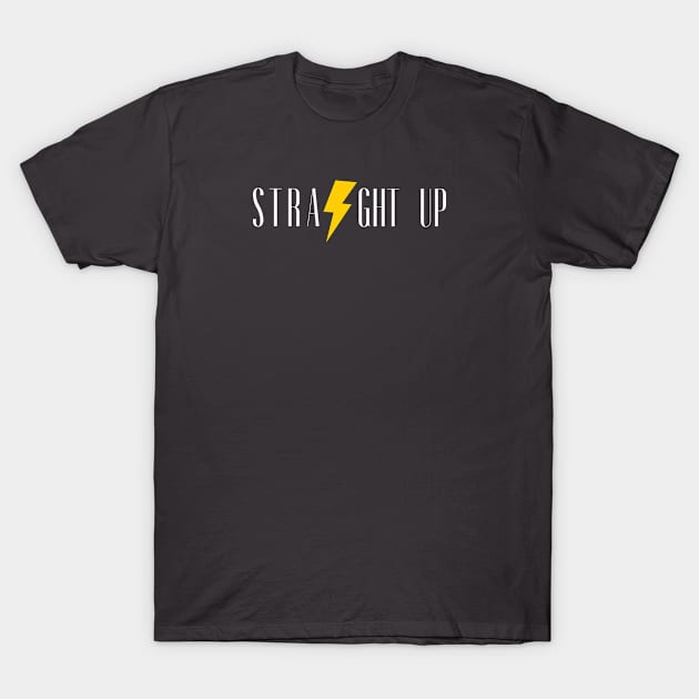 STRAIGHT UP T-Shirt by Straight Up